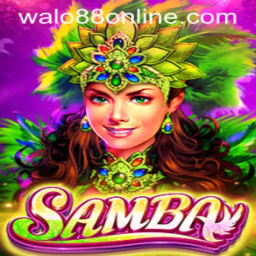 Discovering the Excitement of Samba: An In-Depth Guide to the WALO88.COM Game