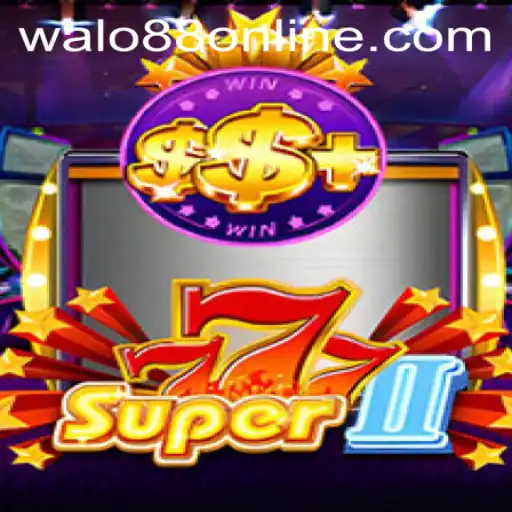 The Thrilling World of Super777II: A Unique Gaming Experience with WALO88.COM